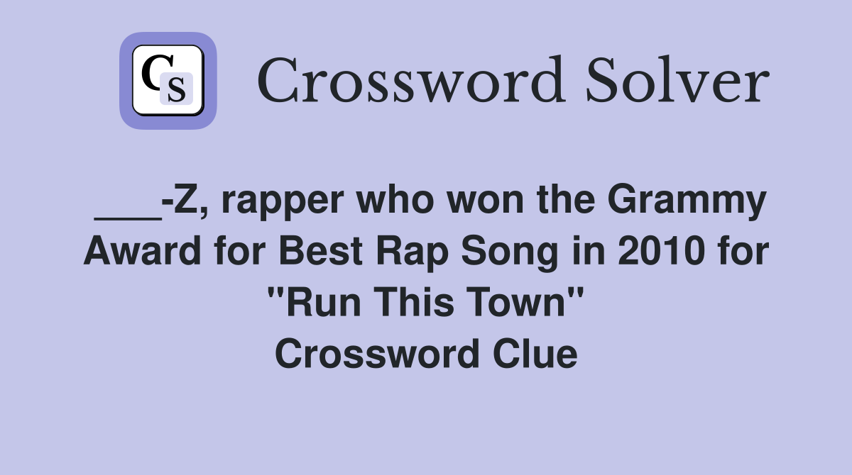 Z, rapper who won the Grammy Award for Best Rap Song in 2010 for "Run